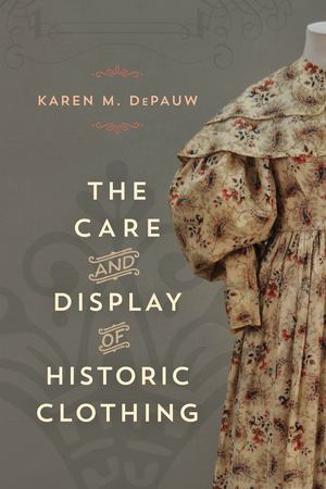 Care and Display of Historic Clothing, The Care and Display of Historic Clothing, The