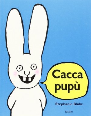 Cacca pupù. Ediz. illustrata Cacca pupù. Ediz. illustrata