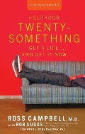Help Your Twentysomething Get a Life...And Get It Now: A Guide for Parents Help Your Twentysomething Get a Life...And Get It Now: A Guide for Parents