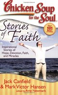 Chicken Soup for the Soul: Stories of Faith Chicken Soup for the Soul: Stories of Faith