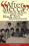 After Mecca: Women Poets and the Black Arts Movement After Mecca: Women Poets and the Black Arts Movement