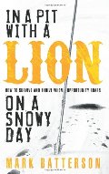 In a Pit with a Lion on a Snowy Day: How to Survive and Thrive When Opportunity Roars In a Pit with a Lion on a Snowy Day: How to Survive and Thrive When Opportunity Roars
