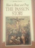 How to Read and Pray the Passion Story How to Read and Pray the Passion Story
