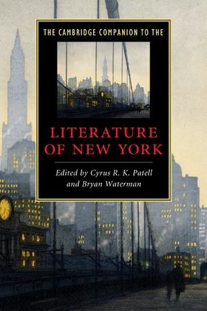 Cambridge Companion to the Literature of New York, The Cambridge Companion to the Literature of New York, The
