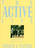 Active Life: Wisdom of Work, Creativity and Caring, The Active Life: Wisdom of Work, Creativity and Caring, The