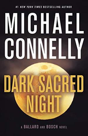 Dark Sacred Night (A Ballard and Bosch Novel) Dark Sacred Night (A Ballard and Bosch Novel)
