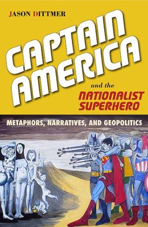 Captain America and the Nationalist Superhero Captain America and the Nationalist Superhero