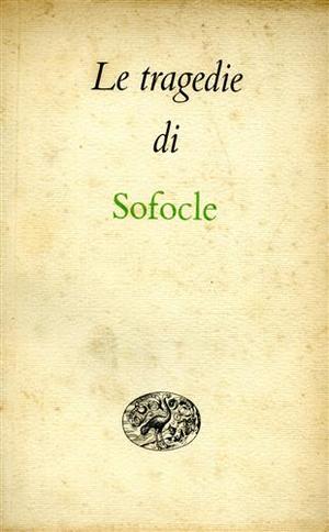 Le tragedie di Sofocle 11 Le tragedie di Sofocle 11