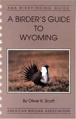 Birder's Guide to Wyoming (ABA Lane Birdfinding Guides Series #478, A Birder's Guide to Wyoming (ABA Lane Birdfinding Guides Series #478, A