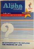 Alpha Course, Leader's Guide for Youth & Older Youth & Students, The Alpha Course, Leader's Guide for Youth & Older Youth & Students, The