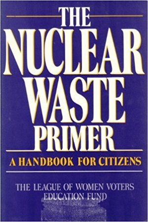 Nuclear Waste Primer, The Nuclear Waste Primer, The