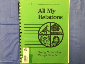 All My Relations: Sharing Native Values Through the Arts All My Relations: Sharing Native Values Through the Arts