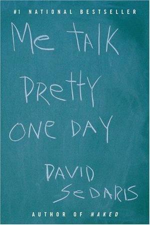 Me Talk Pretty One Day Me Talk Pretty One Day