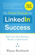 Power Formula for Linkedin Success (Third Edition - Completely Revised): Kick-Start Your Business, Brand, and Job Search, The Power Formula for Linkedin Success (Third Edition - Completely Revised): Kick-Start Your Business, Brand, and Job Search, The