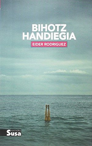 Bihotz handiegia (Narratiba) (Basque Edition) Bihotz handiegia (Narratiba) (Basque Edition)
