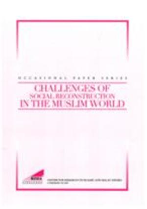 Challenges of Social Reconstruction in the Muslim World Challenges of Social Reconstruction in the Muslim World