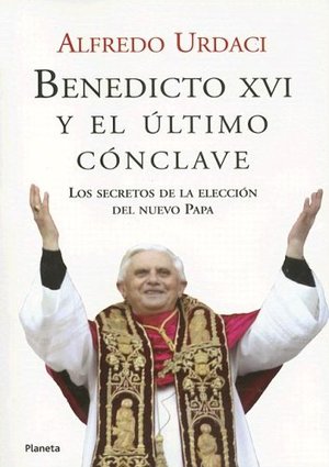 Benedicto XVI y El Último Conclave Benedicto XVI y El Último Conclave