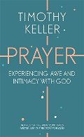 Prayer: Experiencing Awe and Intimacy with God Prayer: Experiencing Awe and Intimacy with God