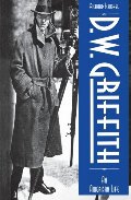 D.W. Griffith: An American Life D.W. Griffith: An American Life