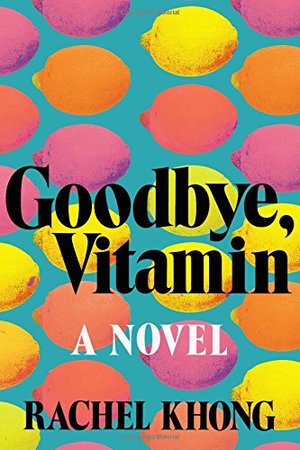Goodbye, Vitamin: A Novel Goodbye, Vitamin: A Novel