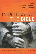 In Defense of the Bible: A Comprehensive Apologetic for the Authority of Scripture In Defense of the Bible: A Comprehensive Apologetic for the Authority of Scripture