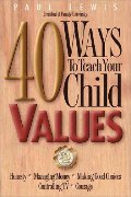 40 Ways to Teach a Child Values 40 Ways to Teach a Child Values