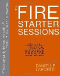 Fire Starter Sessions: A Soulful + Practical Guide to Creating Success on Your Own Terms, The Fire Starter Sessions: A Soulful + Practical Guide to Creating Success on Your Own Terms, The
