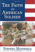 Faith Of The American Soldier: What goes through the mind of an American warrior spiritually and religiously when facing the enemy? Faith Of The American Soldier: What goes through the mind of an American warrior spiritually and religiously when facing the enemy?