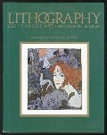 Lithography: 200 years of art, history & technique Lithography: 200 years of art, history & technique