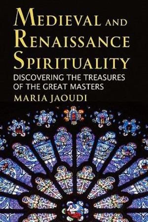 Medieval and Renaissance Spirituality Medieval and Renaissance Spirituality