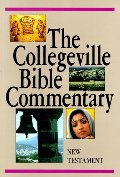 Collegeville Bible Commentary: New Testament, Based on the New American Bible, The Collegeville Bible Commentary: New Testament, Based on the New American Bible, The