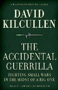 Accidental Guerrilla: Fighting Small Wars in the Midst of a Big One, The Accidental Guerrilla: Fighting Small Wars in the Midst of a Big One, The