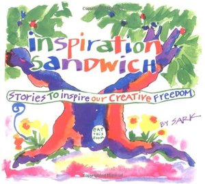 Inspiration Sandwich: Stories to Inspire Our Creative Freedom Inspiration Sandwich: Stories to Inspire Our Creative Freedom