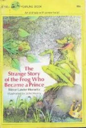 Strange Story of the Frog Who Became a Prince, The Strange Story of the Frog Who Became a Prince, The