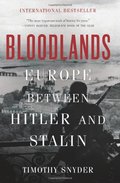 Bloodlands: Europe Between Hitler and Stalin Bloodlands: Europe Between Hitler and Stalin