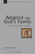 Adopted into God's Family: Exploring a Pauline Metaphor (New Studies in Biblical Theology) Adopted into God's Family: Exploring a Pauline Metaphor (New Studies in Biblical Theology)