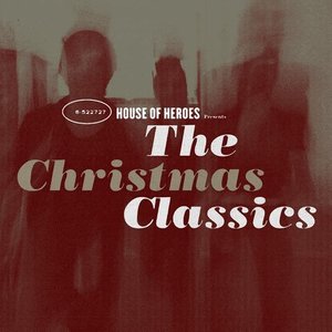 House of Heroes Presents The Christmas Classics House of Heroes Presents The Christmas Classics