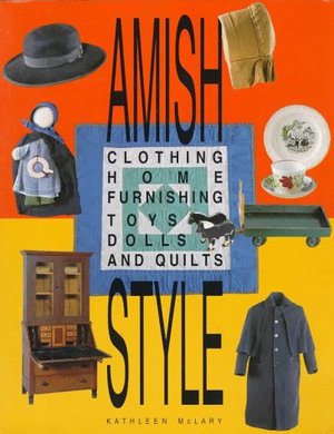 Amish Style: Clothing, Home Furnishing, Toys, Dolls, and Quilts Amish Style: Clothing, Home Furnishing, Toys, Dolls, and Quilts