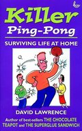 Killer Ping Pong: Surviving Life at Home Killer Ping Pong: Surviving Life at Home