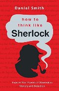 HOW TO THINK LIKE SHERLOCK HOW TO THINK LIKE SHERLOCK