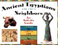 Ancient Egyptians and Their Neighbors: An Activity Guide Ancient Egyptians and Their Neighbors: An Activity Guide