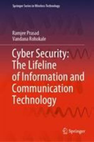 Cyber Security: the Lifeline of Information and Communication Technology Cyber Security: the Lifeline of Information and Communication Technology
