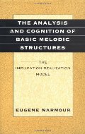 Analysis and Cognition of Basic Melodic Structures: The Implication-Realization Model, The Analysis and Cognition of Basic Melodic Structures: The Implication-Realization Model, The