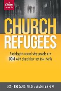Church Refugees: Sociologists reveal why people are DONE with church but not their faith Church Refugees: Sociologists reveal why people are DONE with church but not their faith