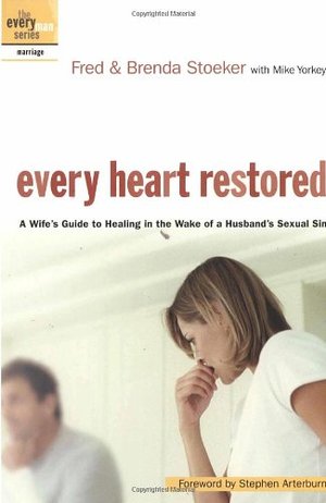 Every Heart Restored: A Wife's Guide to Healing in the Wake of a Husband's Sexual Sin Every Heart Restored: A Wife's Guide to Healing in the Wake of a Husband's Sexual Sin