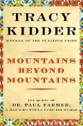 Mountains Beyond Mountains: Healing the World: The Quest of Dr. Paul Farmer Mountains Beyond Mountains: Healing the World: The Quest of Dr. Paul Farmer