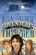 Actual & Truthful Adventures of Becky Thatcher, The Actual & Truthful Adventures of Becky Thatcher, The