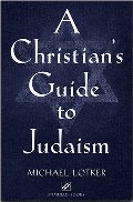 Christian's Guide to Judaism: Stimulus Books (Studies in Judaism and Christianity), A Christian's Guide to Judaism: Stimulus Books (Studies in Judaism and Christianity), A