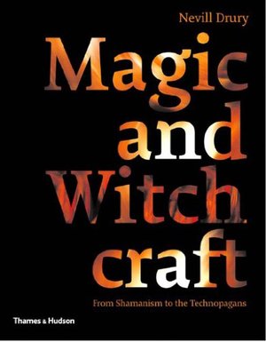 Magic and Witchcraft: From Shamanism to the Technopagans Magic and Witchcraft: From Shamanism to the Technopagans