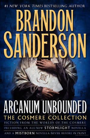 Arcanum Unbounded: The Cosmere Collection Arcanum Unbounded: The Cosmere Collection